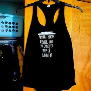 “Drink some coffee, out on gangster rap & handle it” racer back tank